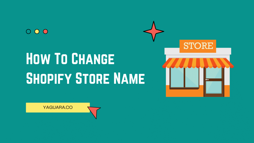 How To Change Shopify Store Name - Yaguara