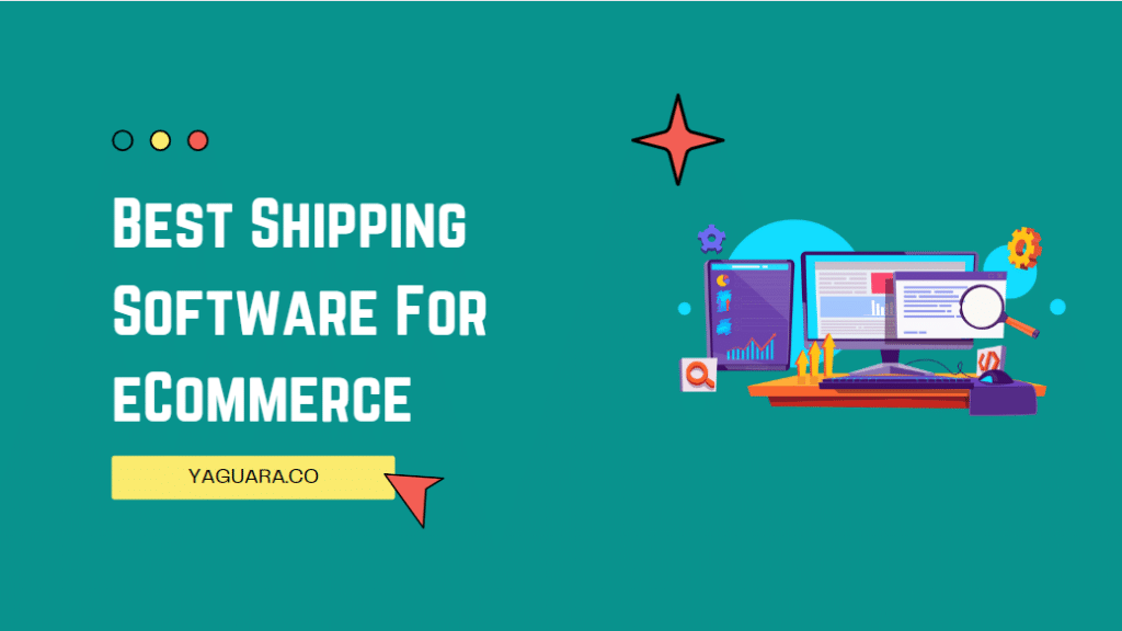 Best Shipping Software For eCommerce - Yaguara