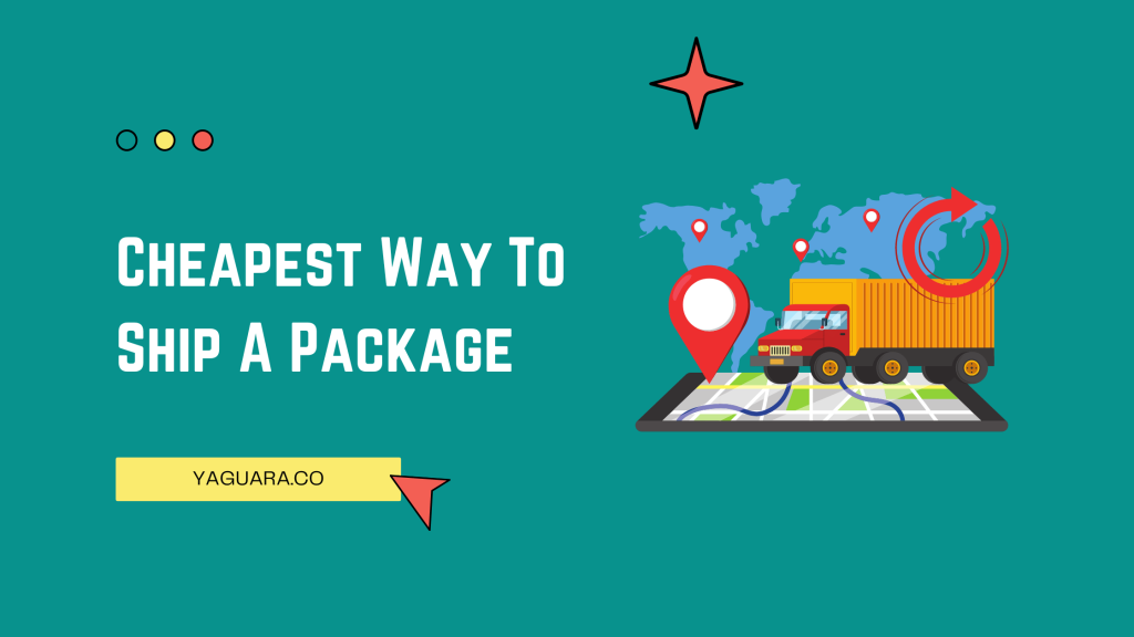 Cheapest Way To Ship A Packages - Yaguara
