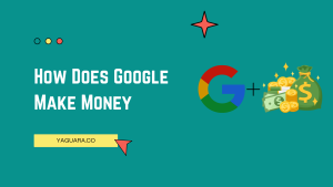 How Does Google Make Money - Yaguara
